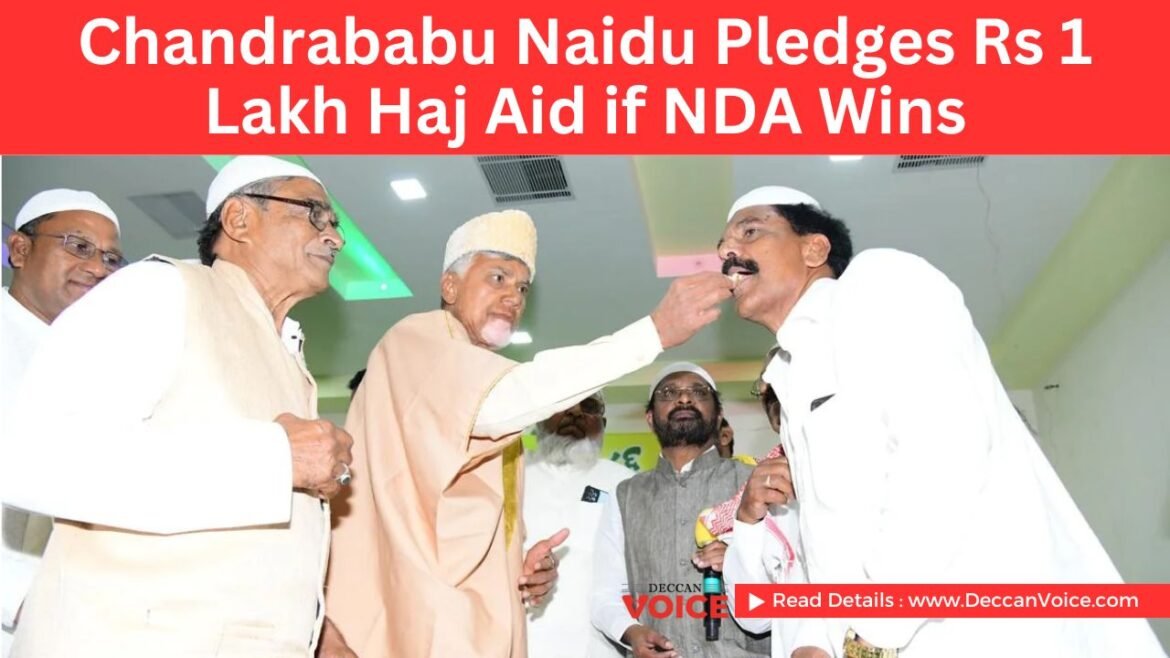 Chandrababu Naidu Pledges Rs 1 Lakh Haj Aid if NDA Wins - Deccan Voice - Read at www.deccanvoice.com