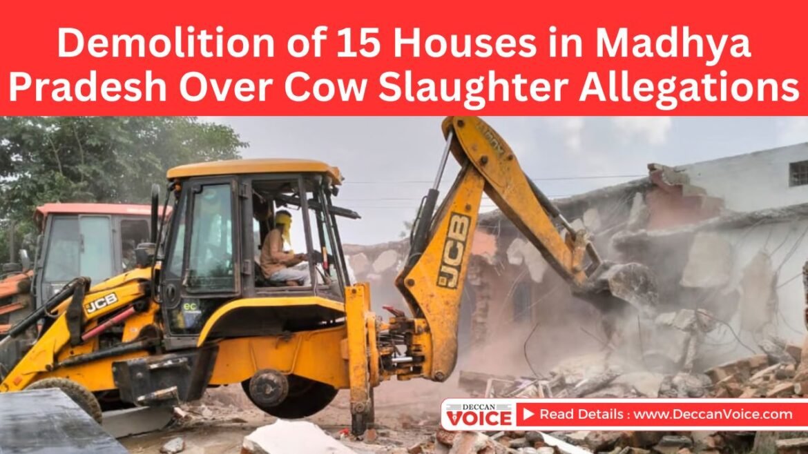 Demolition of 15 Houses in Madhya Pradesh Over Cow Slaughter Allegations - deccanvoice.com
