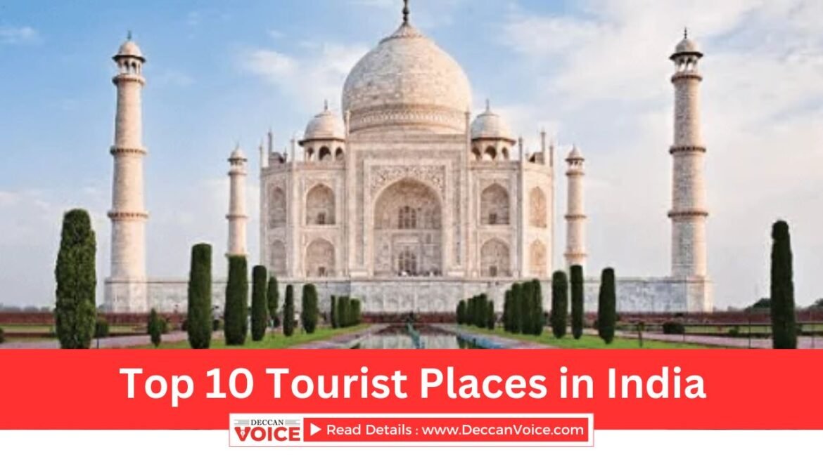 Read more : deccanvoice.com - Top 10 Tourist Places in India