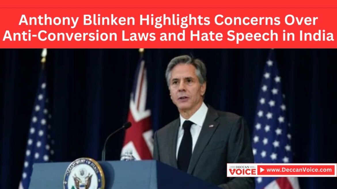 Anthony Blinken Highlights Concerns Over Anti-Conversion Laws and Hate Speech in India