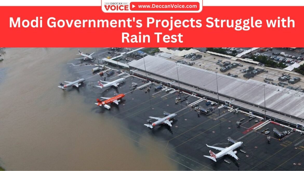 Modi Government's Projects Struggle with Rain Test - deccanvoice.com