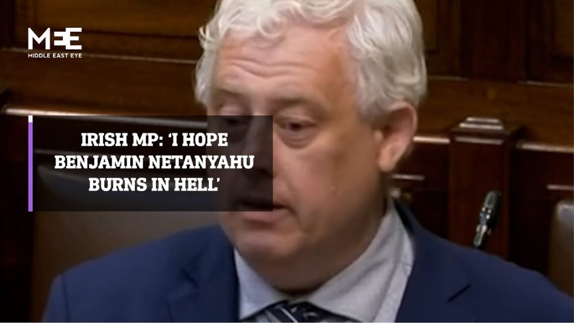 Irish MP: ‘I hope Benjamin Netanyahu burns in hell’ - DeccanVoice.com