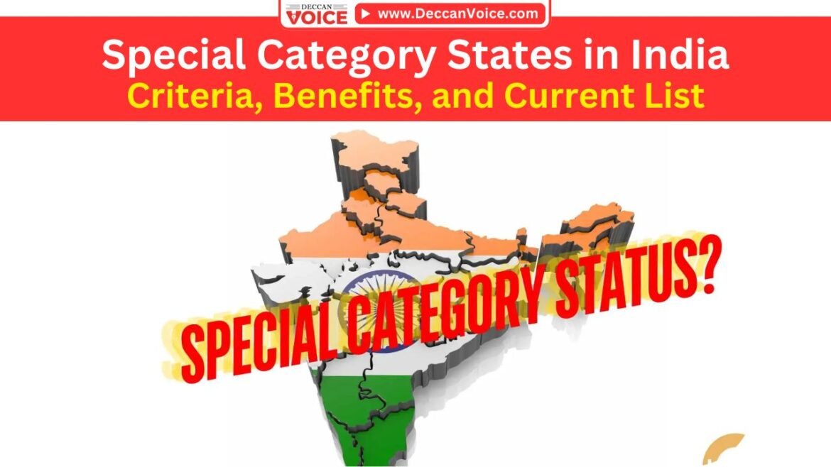 Special Category States in India: Criteria, Benefits, and Current List – deccanvoice.com Special Category States in India: Criteria, Benefits, and Current List - deccanvoice.com