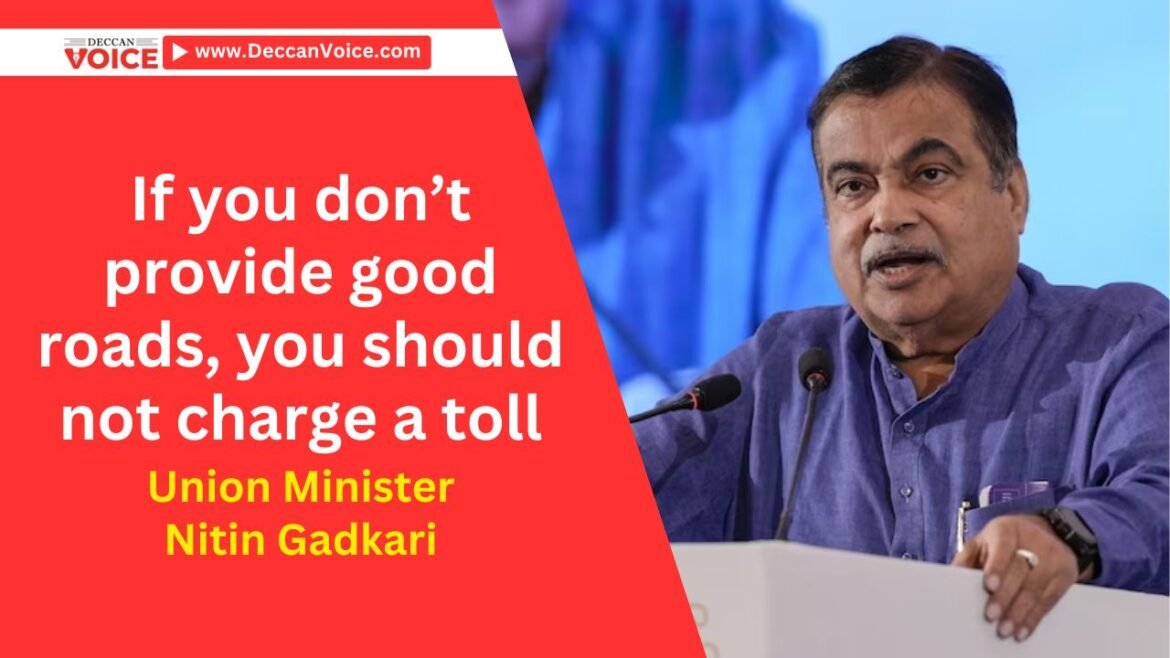 If you don't provide good roads, you should not charge a toll : Union Minister Nitin Gadkari - deccanvoice.com