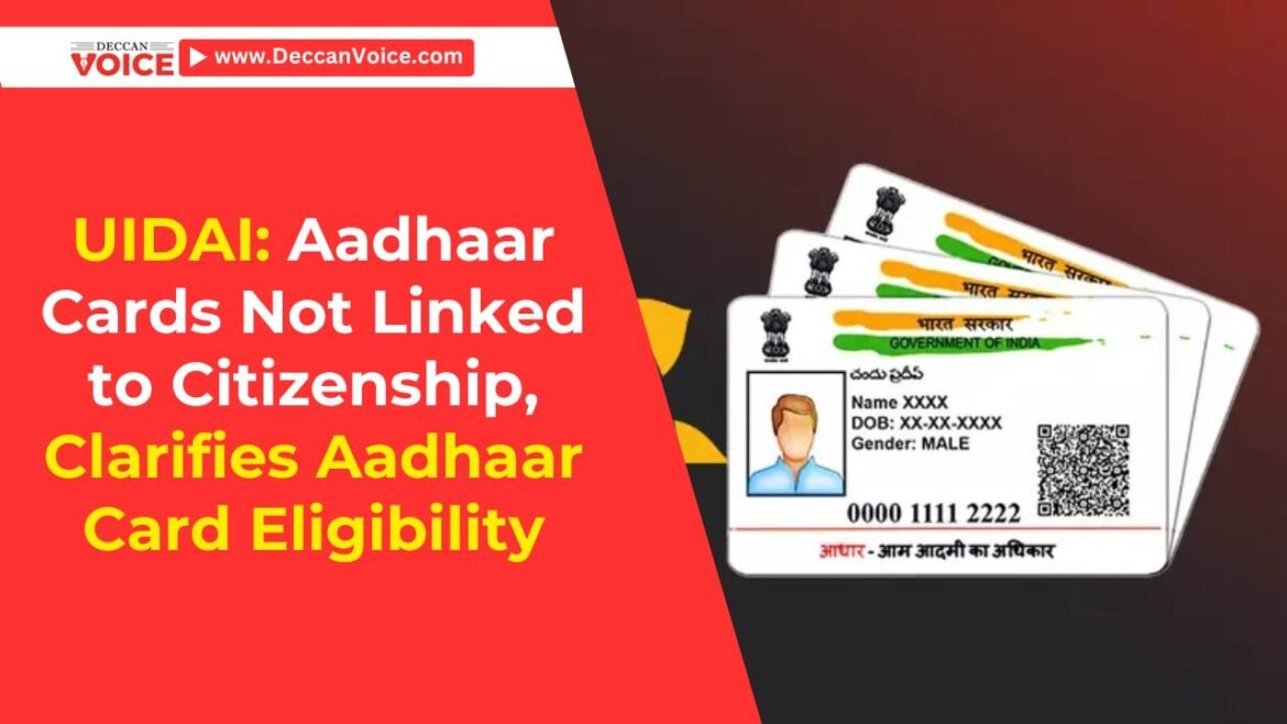 UIDAI: Aadhaar Cards Not Linked to Citizenship, Clarifies Aadhaar Card Eligibility - deccanvoice.com