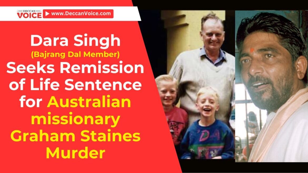 Dara Singh Seeks Remission of Life Sentence for Graham Staines Murder - deccanvoicenews.com