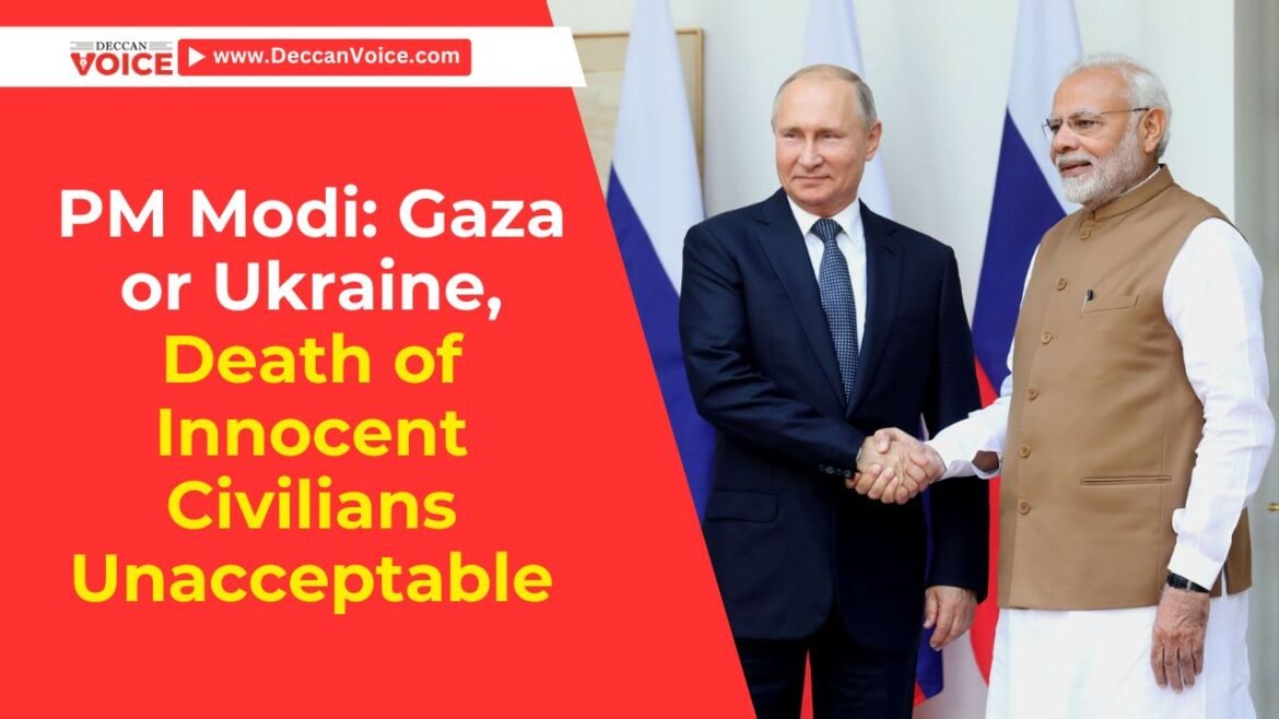 PM Modi: Gaza or Ukraine, Death of Innocent Civilians Unacceptable - deccanviocenews.com