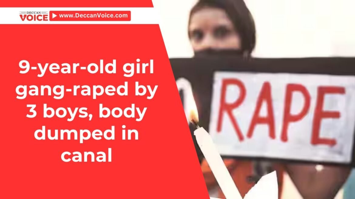 9-year-old girl gang-raped by 3 boys, body dumped in canal - deccanvoice.com