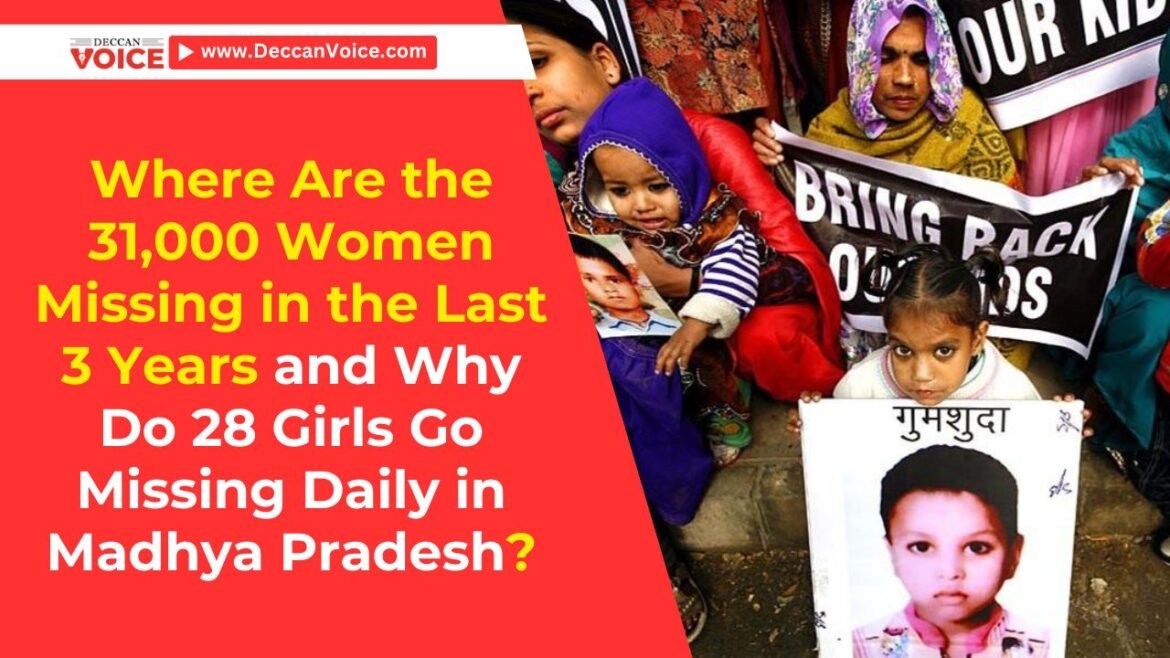 Where Are the 31,000 Women Missing in the Last 3 Years and Why Do 28 Girls Go Missing Daily in Madhya Pradesh? - deccanvoice.com