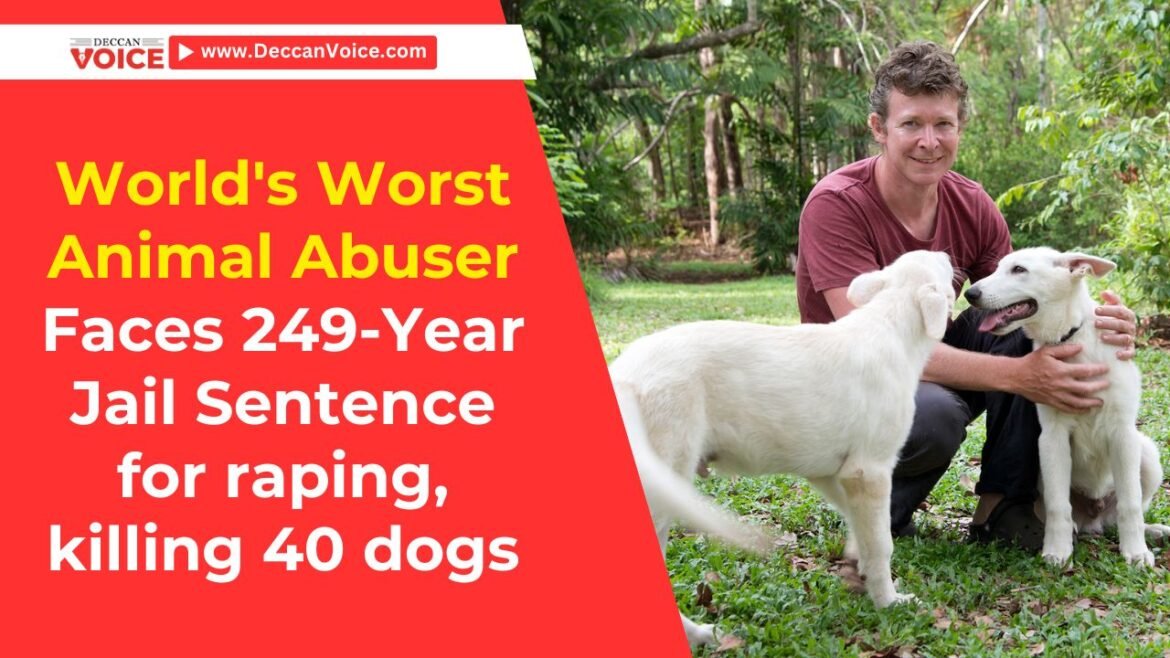 World's Worst Animal Abuser Faces 249-Year Jail Sentence for raping, killing 40 dogs - deccanvoice.com