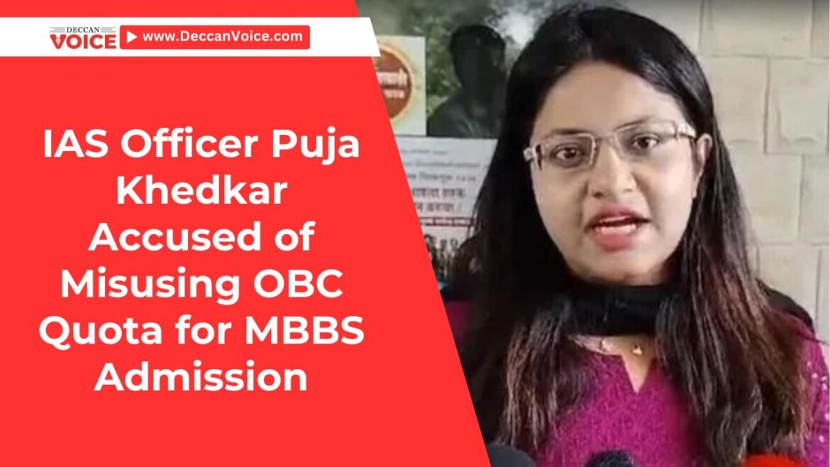 IAS Officer Puja Khedkar Accused of Misusing OBC Quota for MBBS Admission - deccanvoice.com