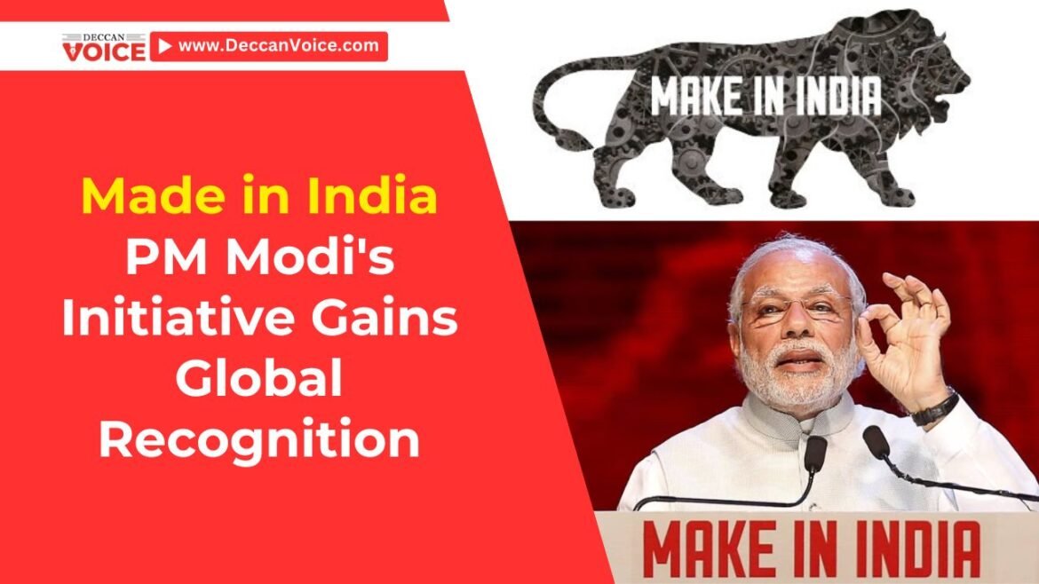 Made in India: PM Modi's Initiative Gains Global Recognition - deccanvoice.com