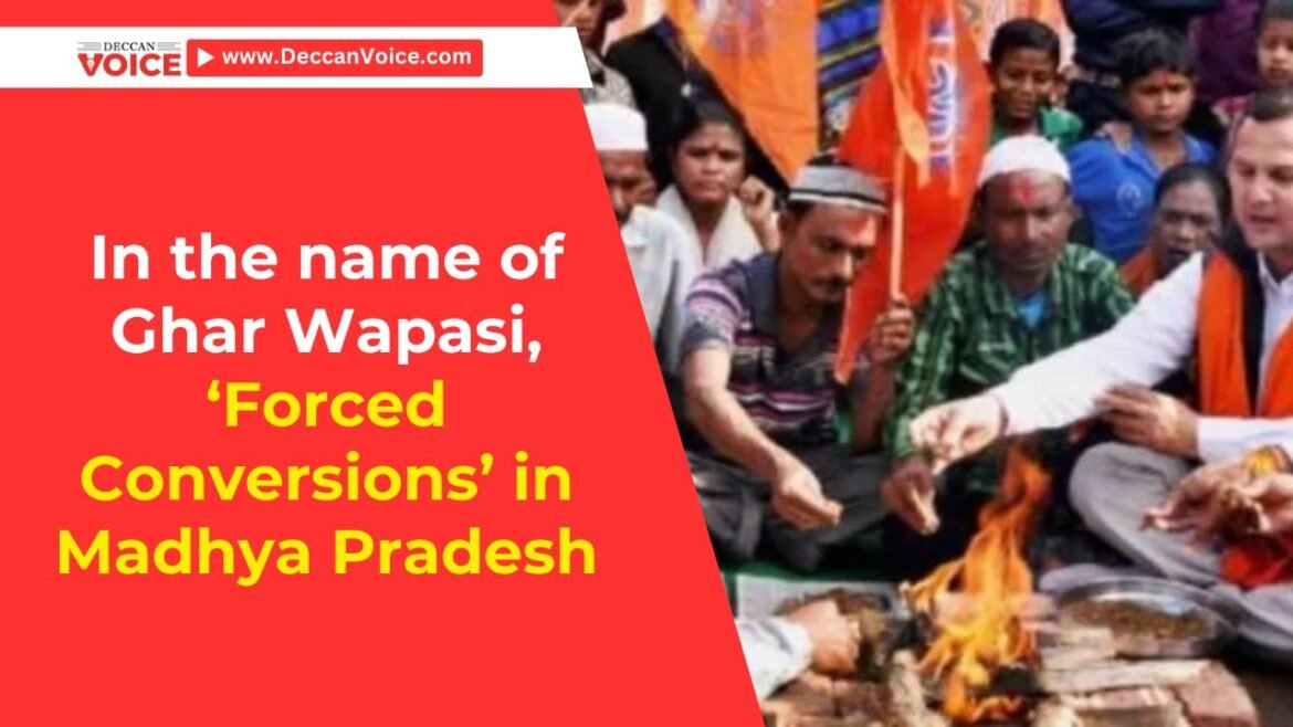 In the name of Ghar Wapasi, ‘Forced Conversions’ in Madhya Pradesh - deccanvoice.com