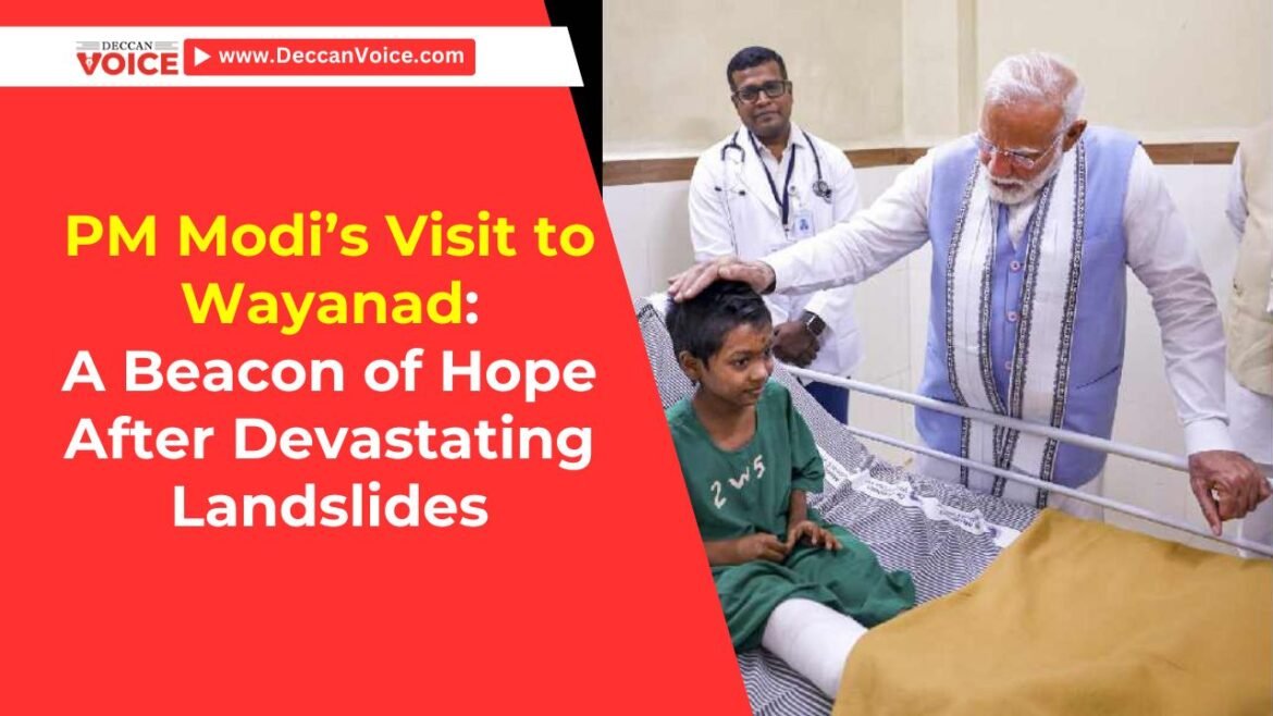 PM Modi’s Visit to Wayanad: A Beacon of Hope After Devastating Landslides - deccanvoice.com