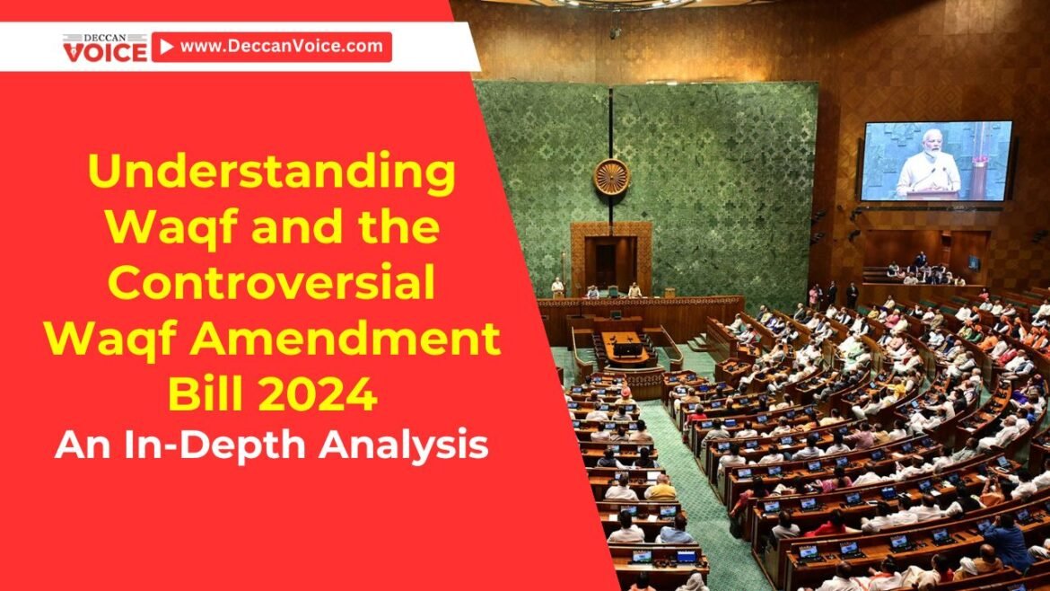 Understanding Waqf and the Controversial Waqf Amendment Bill 2024 - deccanvoice.com
