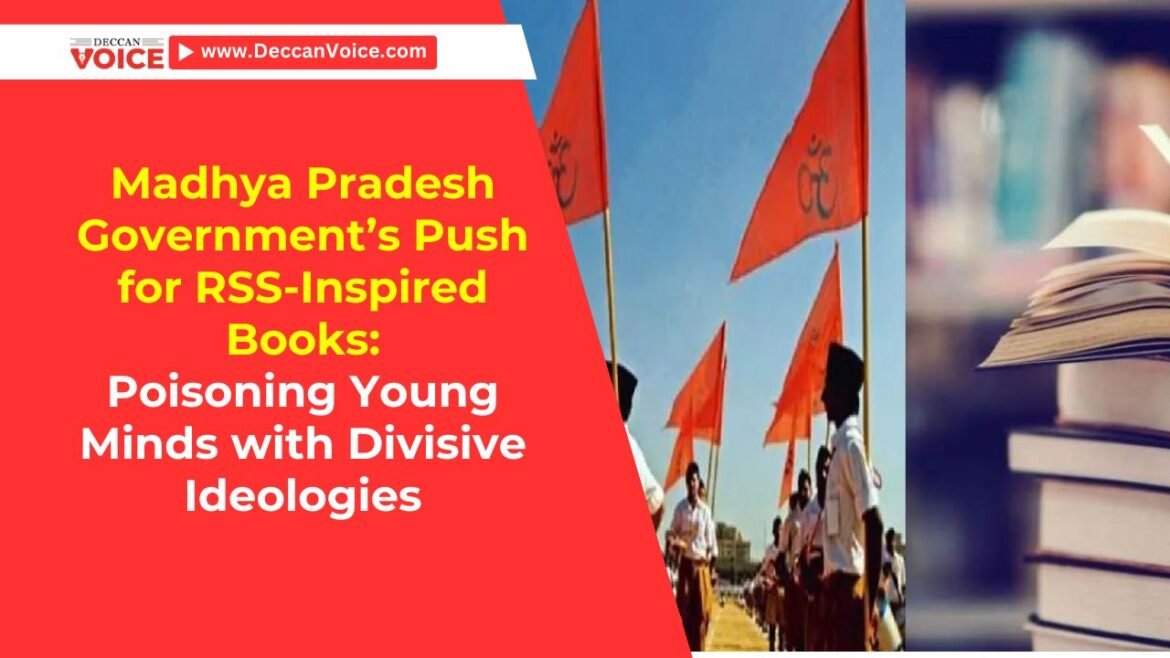 Madhya Pradesh Government’s Push for RSS-Inspired Books: Poisoning Young Minds with Divisive Ideologies - deccanvoice.com