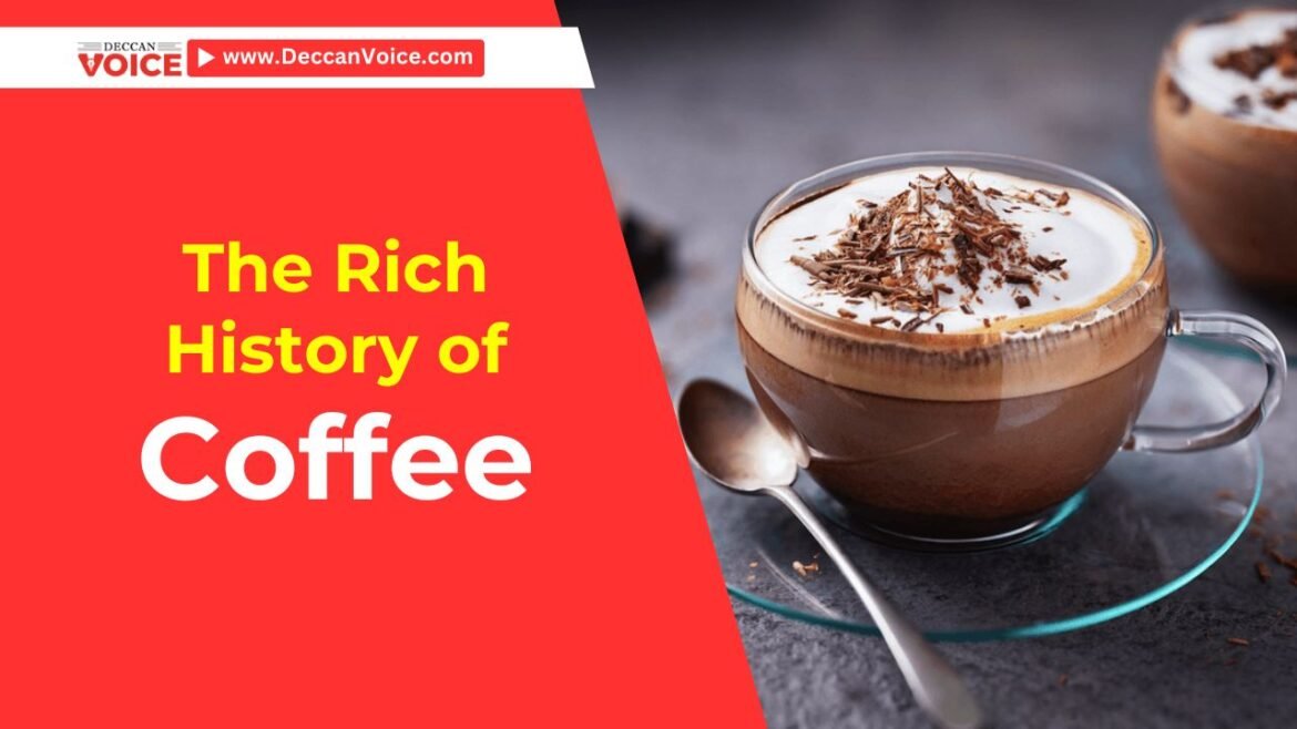 The Rich History of Coffee - DeccanVoice.com