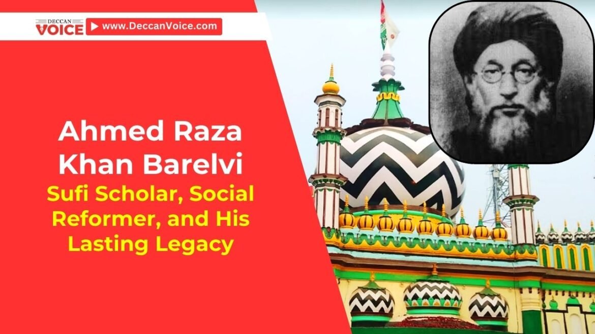 Ahmed Raza Khan Barelvi biography : A Pillar of Islamic Scholarship and Sufism - deccanvoice.com