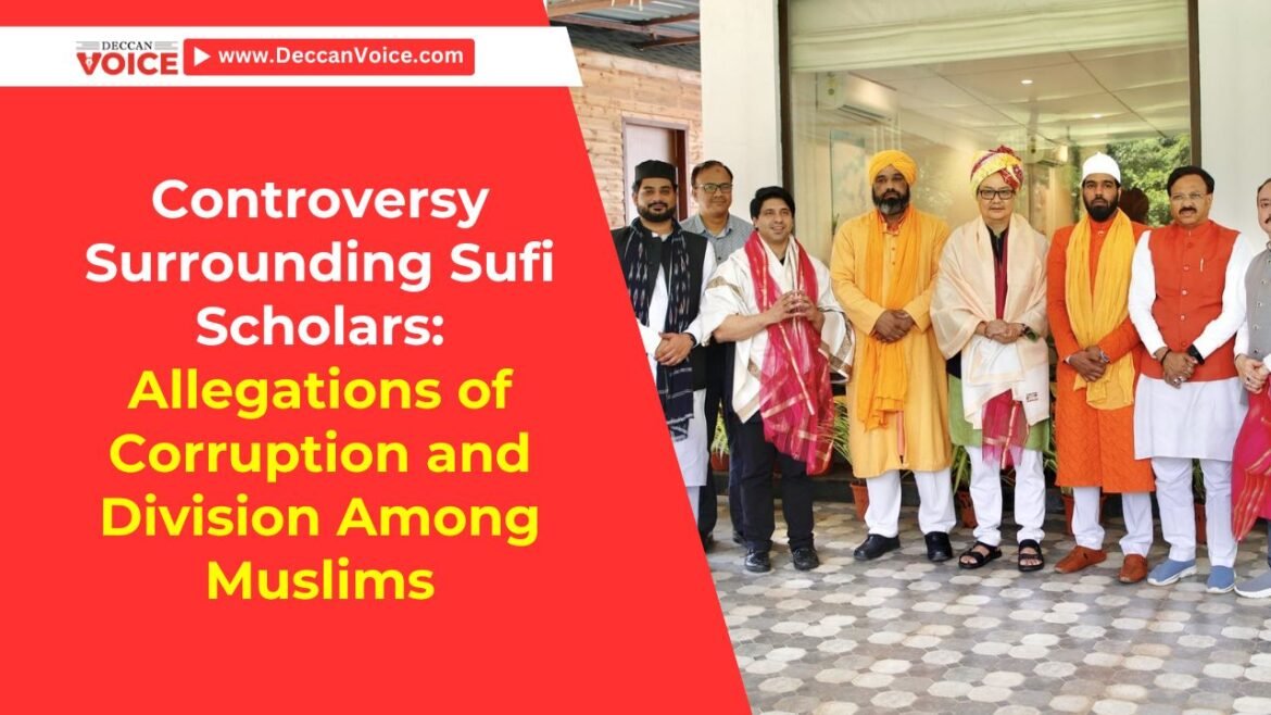 Controversy Surrounding Sufi Scholars: Allegations of Corruption and Division Among Muslims - deccanvoice.com