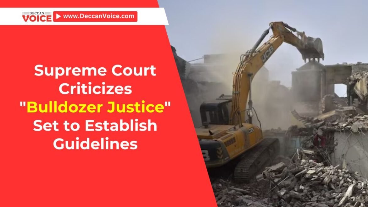 Supreme Court Criticizes "Bulldozer Justice," Set to Establish Guidelines - deccanvoice.com