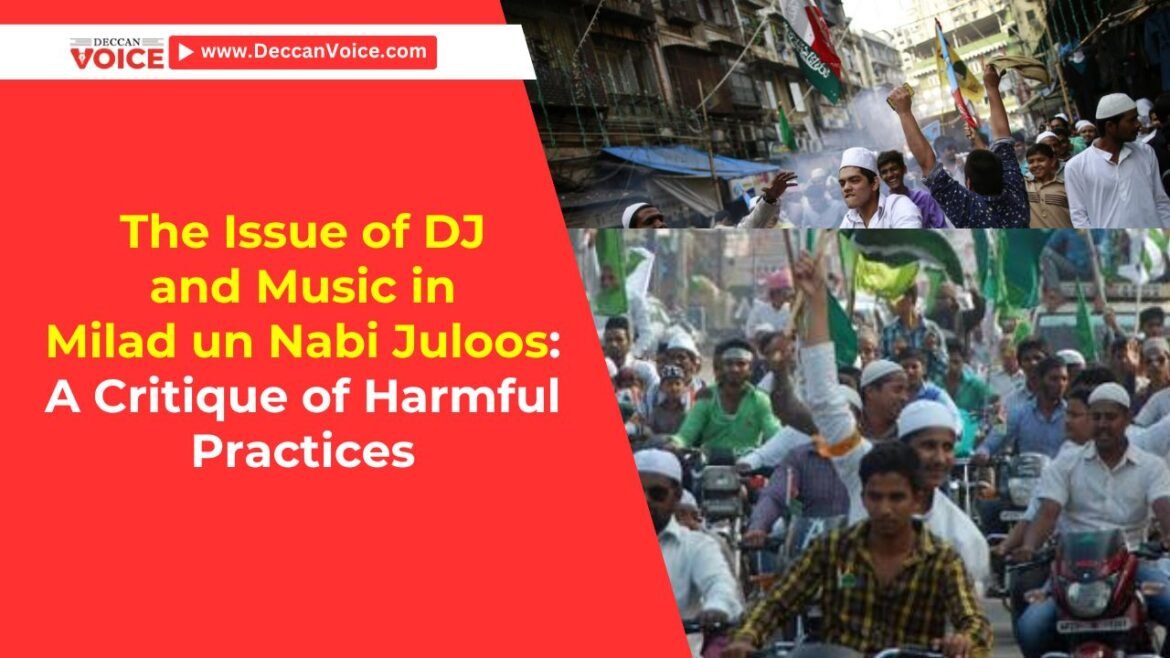 The Issue of DJ and Music in Milad un Nabi Juloos: A Critique of Harmful Practices - deccanvoice.com