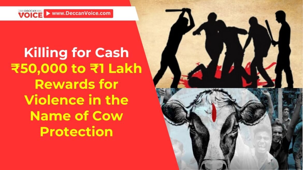 Killing for Cash: ₹50,000 to ₹1 Lakh Rewards for Violence in the Name of Cow Protection - deccanvoice - deccannews