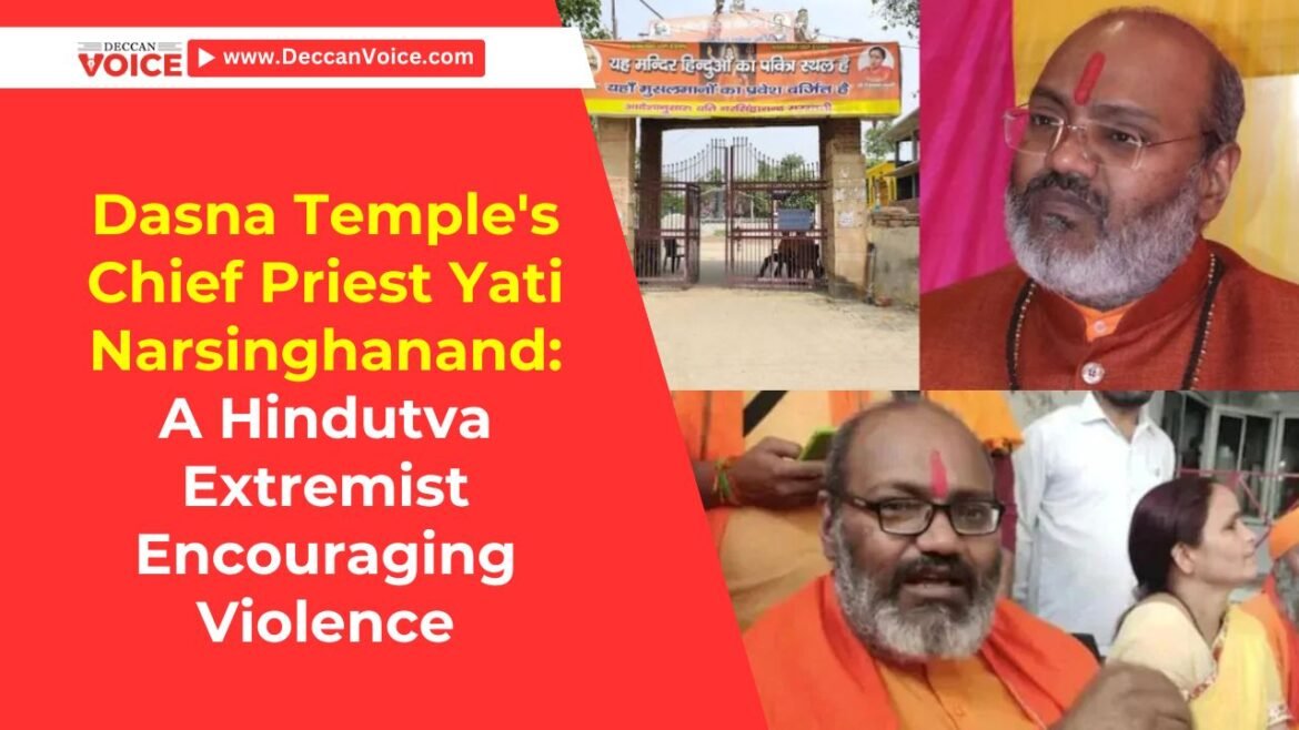 Dasna Temple's Chief Priest Yati Narsinghanand: A Hindutva Extremist Encouraging Violence - deccanvoice.com