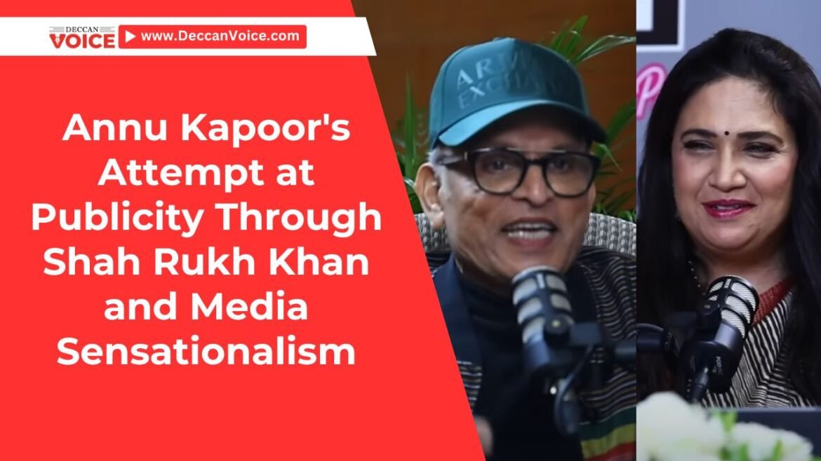 Annu Kapoor's Attempt at Publicity Through Shah Rukh Khan and Media Sensationalism - deccanvoice.com