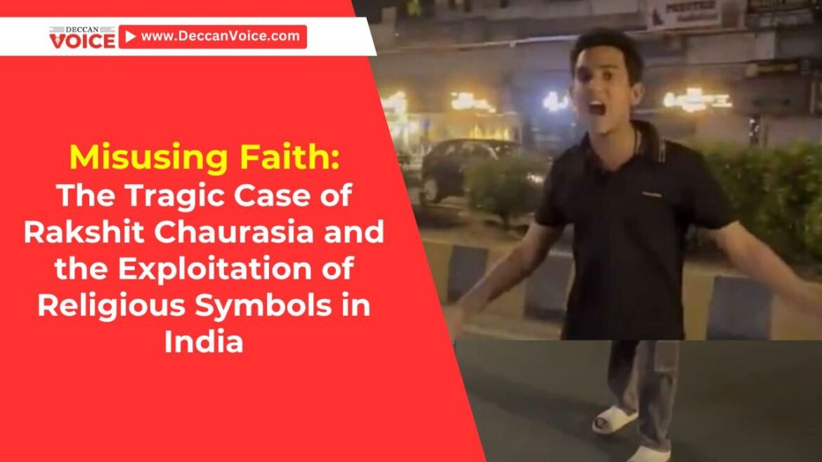 Misusing Faith The Tragic Case of Rakshit Chaurasia and the Exploitation of Religious Symbols in India - DeccanVoice