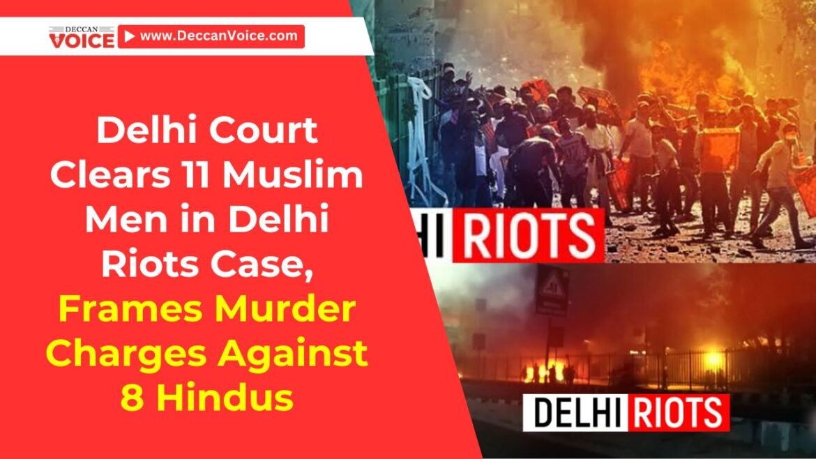 Delhi Court Clears 11 Muslim Men in Delhi Riots Case, Frames Murder Charges Against 8 Hindus - DeccanVoice