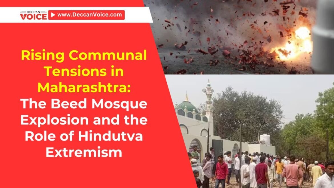 Rising Communal Tensions in Maharashtra: The Beed Mosque Explosion and the Role of Hindutva Extremism - Deccan Voice News
