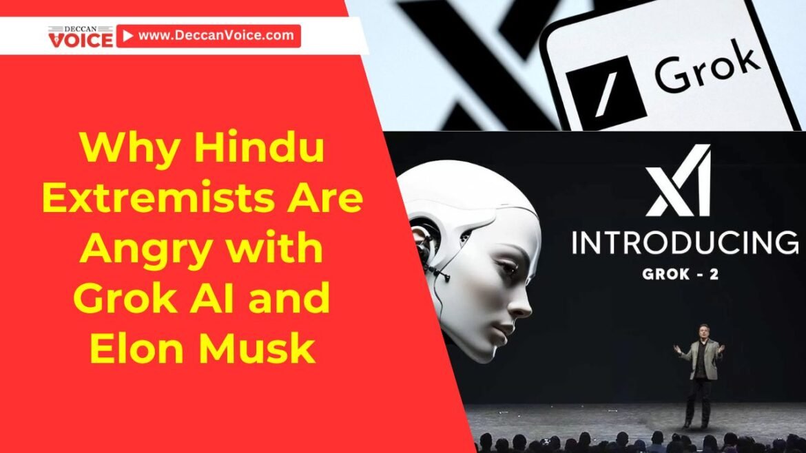 Why Hindu Extremists Are Angry with Grok AI and Elon Musk - Deccan Voice News