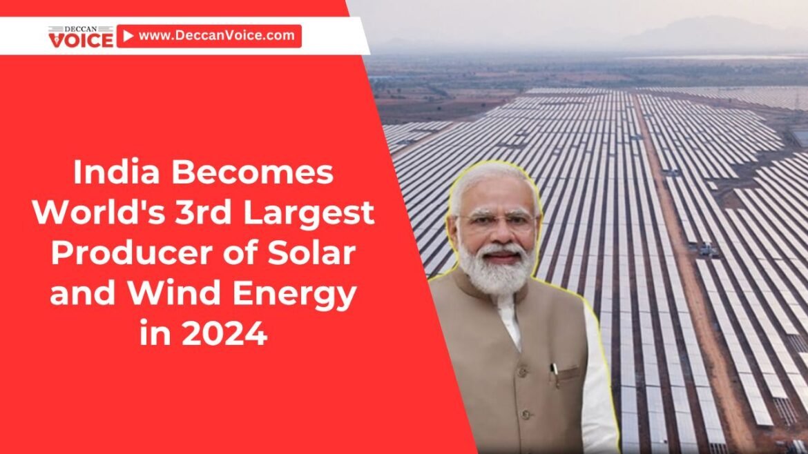India Becomes World's 3rd Largest Producer of Solar and Wind Energy in 2024 - Deccan Voice News