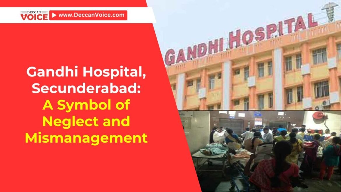 Gandhi Hospital, Secunderabad: A Symbol of Neglect and Mismanagement - Deccan Voice News