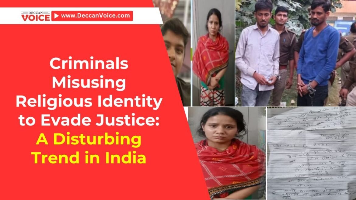 Criminals Misusing Religious Identity to Evade Justice: A Disturbing Trend in India - Deccan Voice News