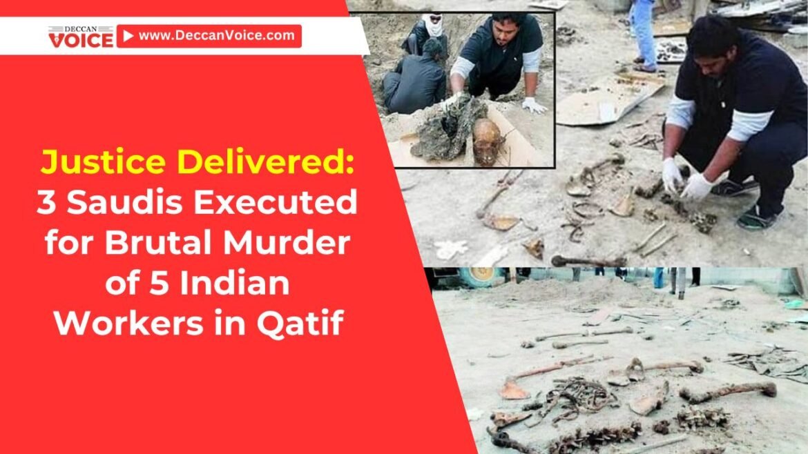 Justice Delivered: 3 Saudis Executed for Brutal Murder of 5 Indian Workers in Qatif - Deccan Voice News