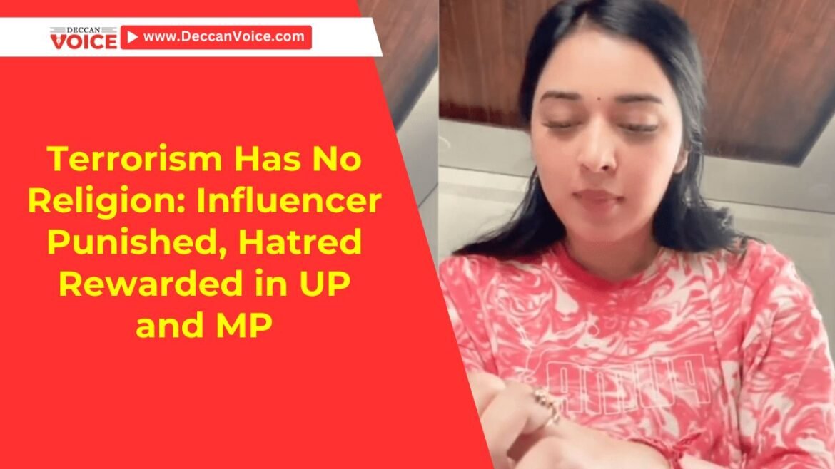 Terrorism Has No Religion: Influencer Punished, Hatred Rewarded in UP and MP - Deccan Voice News