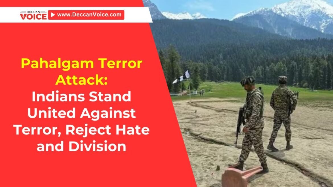 Pahalgam Terror Attack: Indians Stand United Against Terror, Reject Hate and Division - Deccan Voice News