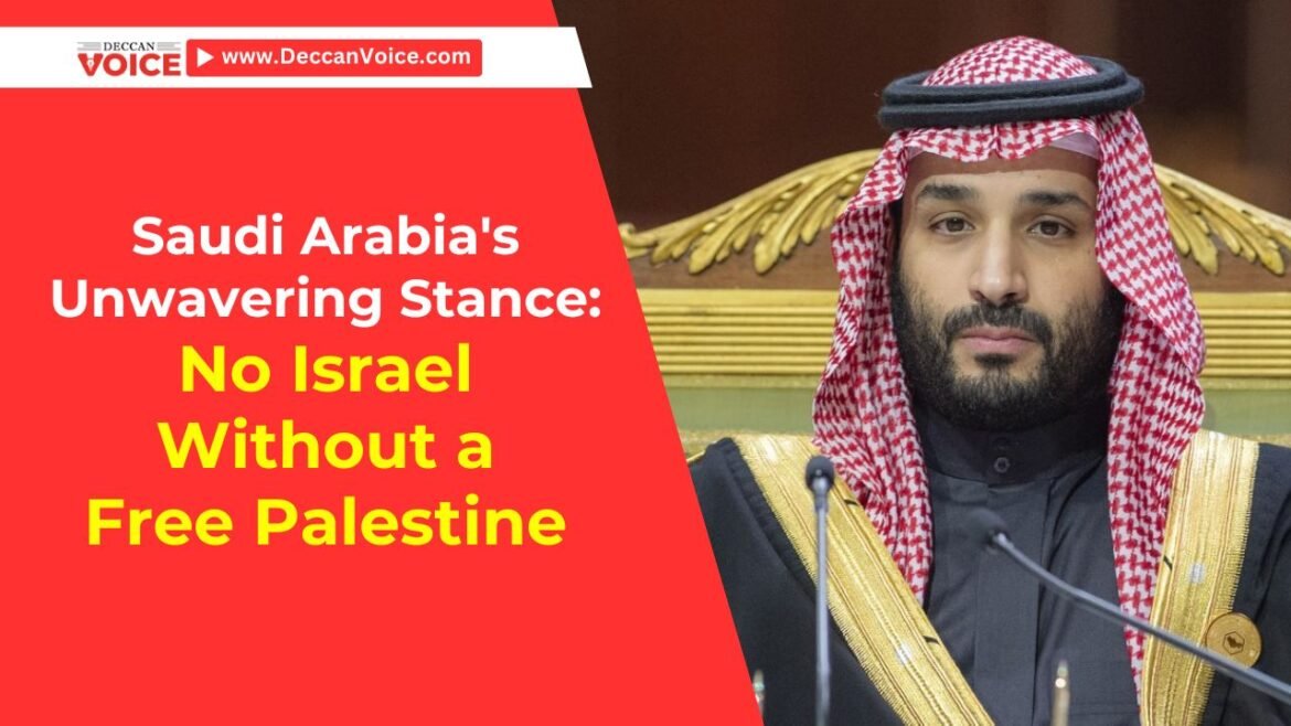 Saudi Arabia's Unwavering Stance: No Israel Without a Free Palestine