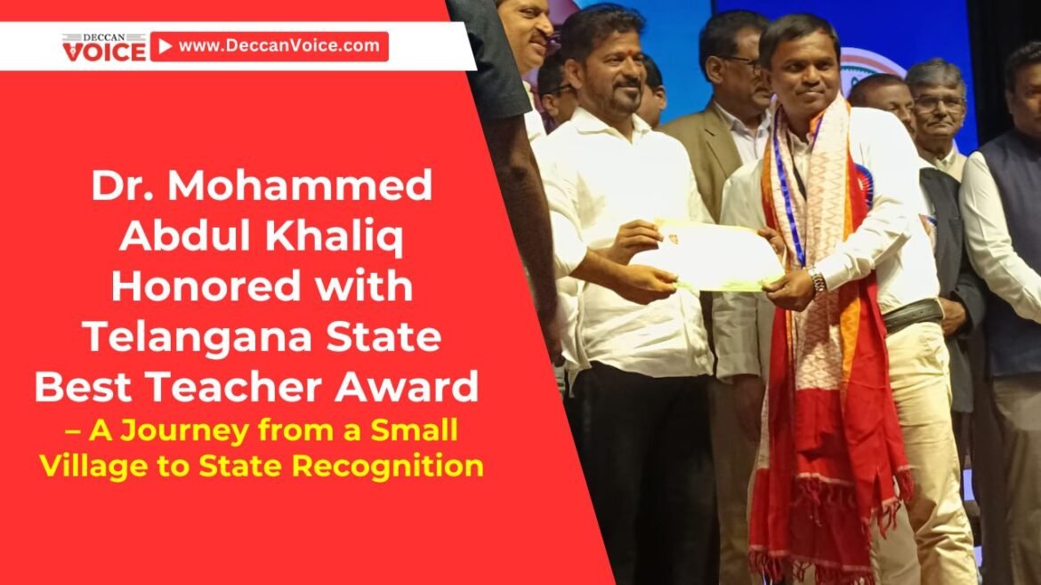 Dr. Mohammed Abdul Khaliq Honored with Telangana State Best Teacher Award – A Journey from a Small Village to State Recognition Dr. Mohammed Abdul Khaliq Honored with Telangana State Best Teacher Award – A Journey from a Small Village to State Recognition