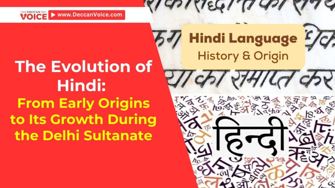 The Evolution of Hindi: From Early Origins to Its Growth During the Delhi Sultanate