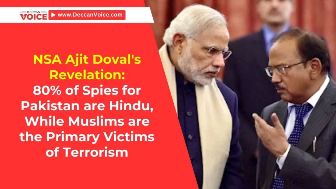 NSA Ajit Doval's Revelation: 80% of Spies for Pakistan are Hindu, While Muslims are the Primary Victims of Terrorism