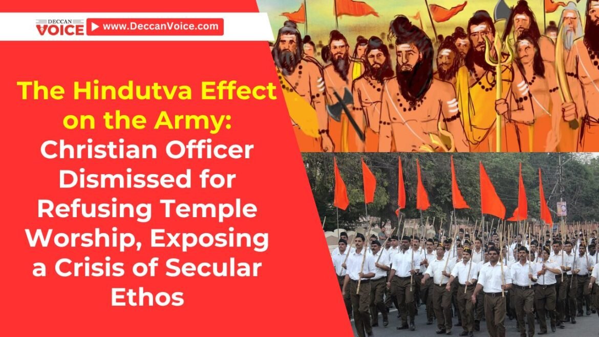 The Hindutva Effect on the Army: Christian Officer Dismissed for Refusing Temple Worship, Exposing a Crisis of Secular Ethos