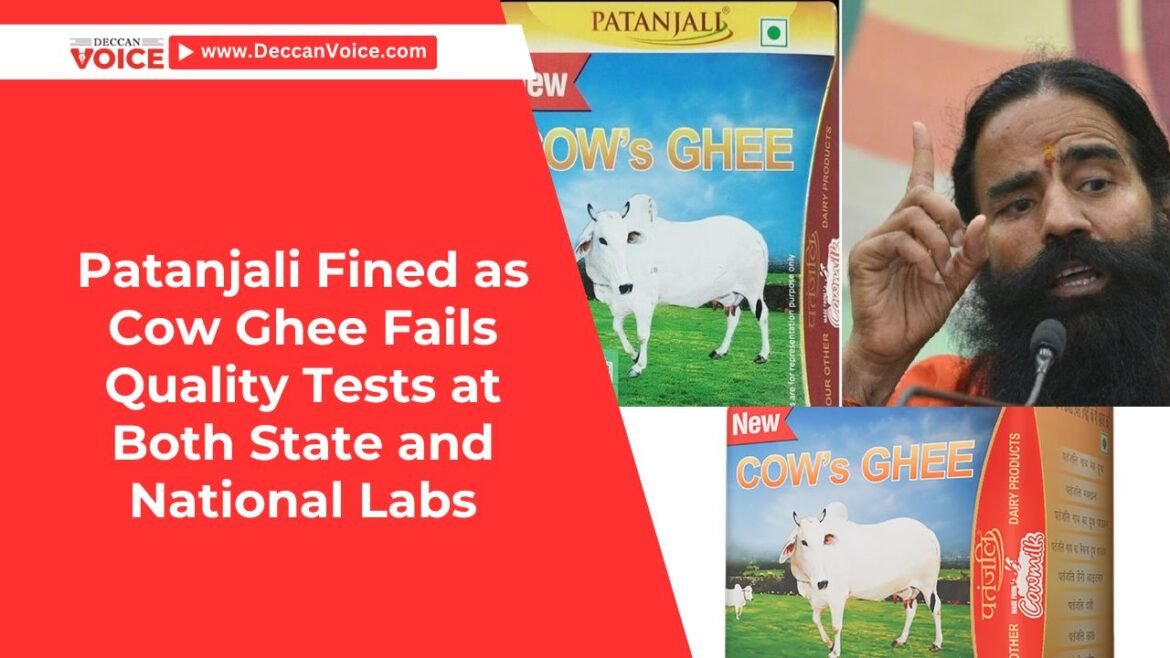 Patanjali Fined as Cow Ghee Fails Quality Tests at Both State and National Labs