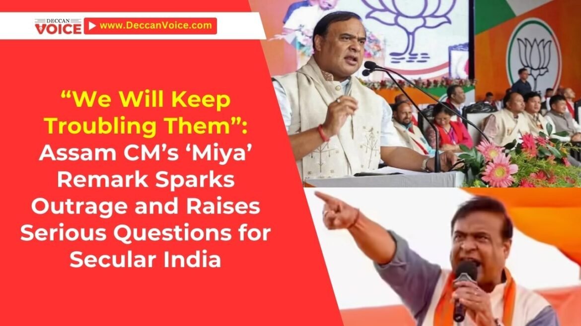 “We Will Keep Troubling Them”: Assam CM’s ‘Miya’ Remark Sparks Outrage and Raises Serious Questions for Secular India